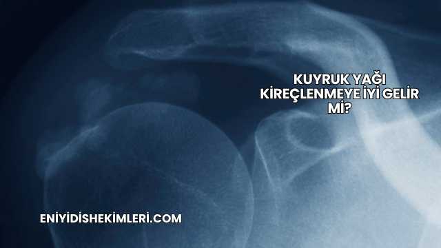 Kuyruk Yağı Kireçlenmeye İyi Gelir mi?