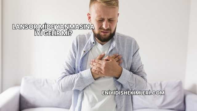Lansor Mide Yanmasına İyi Gelir mi?