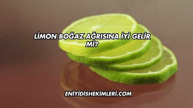 Limon Boğaz Ağrısına İyi Gelir mi?