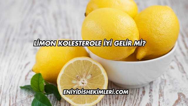 Limon Kolesterole İyi Gelir mi?
