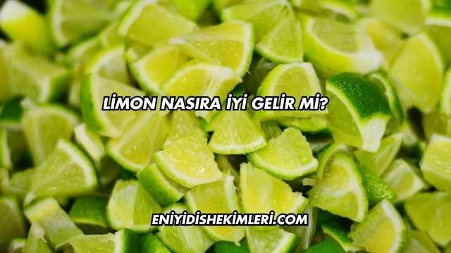 Limon Nasıra İyi Gelir mi?