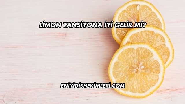 Limon Tansiyona İyi Gelir mi?