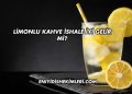Limonlu Kahve İshale İyi Gelir mi?