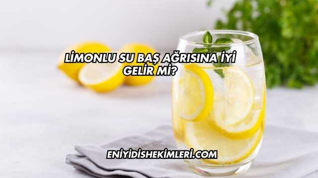 Limonlu Su Baş Ağrısına İyi Gelir mi?