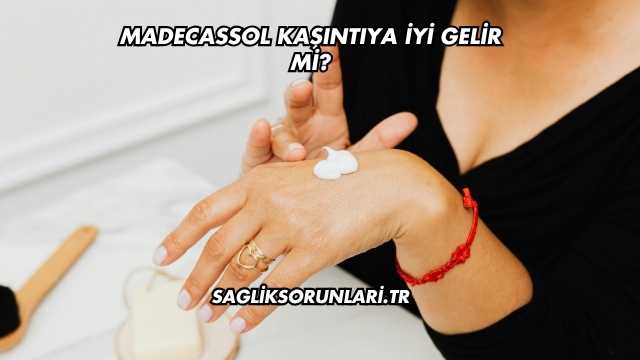Madecassol Kaşıntıya İyi Gelir mi?