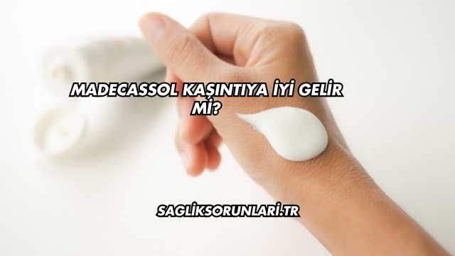Madecassol Kaşıntıya İyi Gelir mi?