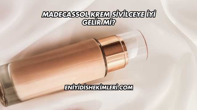 Madecassol Krem Sivilceye İyi Gelir mi?