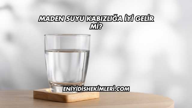 Maden Suyu Kabızlığa İyi Gelir mi?