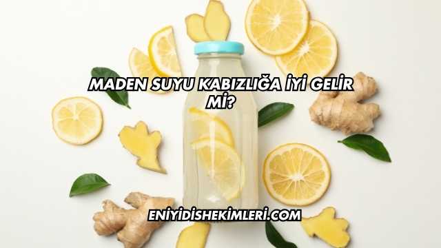 Maden Suyu Kabızlığa İyi Gelir mi?