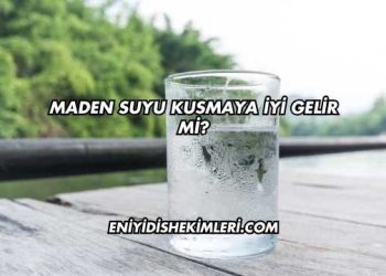 Maden Suyu Kusmaya İyi Gelir mi?