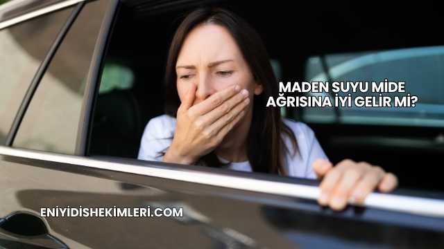 Maden Suyu Mide Ağrısına İyi Gelir mi?