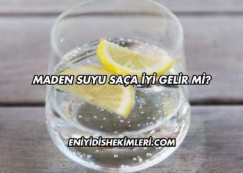 Maden Suyu Saça İyi Gelir mi?