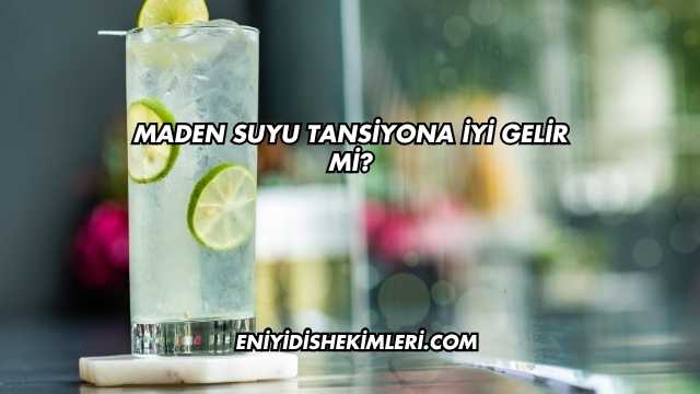 Maden Suyu Tansiyona İyi Gelir mi?