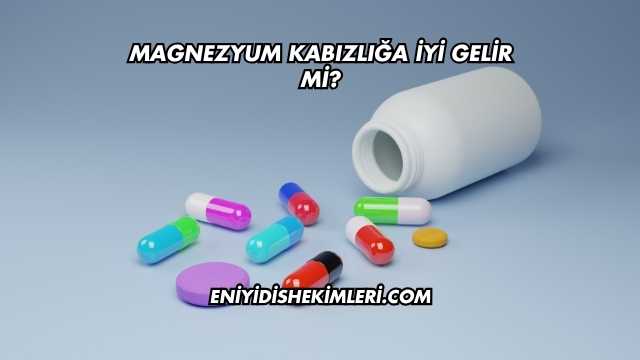 Magnezyum Kabızlığa İyi Gelir mi?