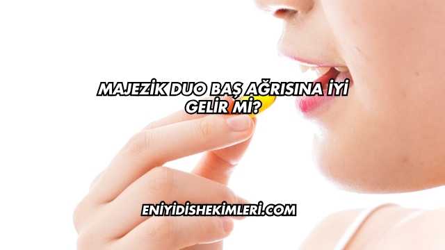 Majezik Duo Baş Ağrısına İyi Gelir mi?