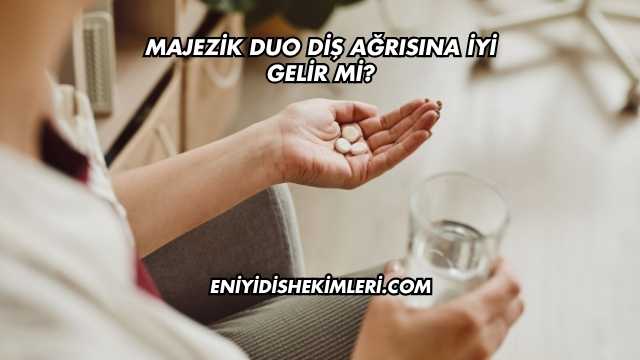 Majezik Duo Diş Ağrısına İyi Gelir mi?
