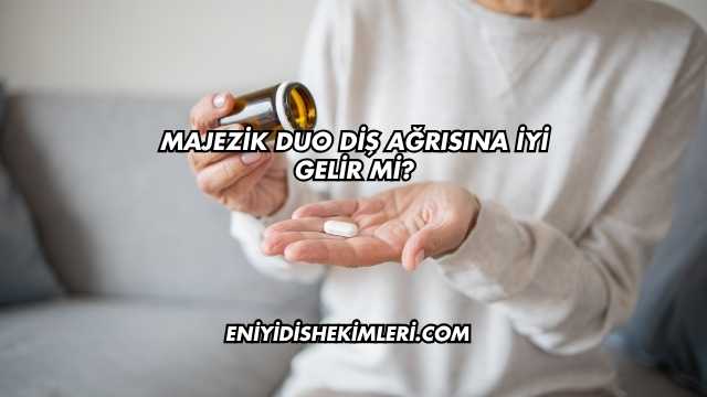 Majezik Duo Diş Ağrısına İyi Gelir mi?