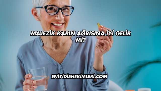 Majezik Karın Ağrısına İyi Gelir mi?