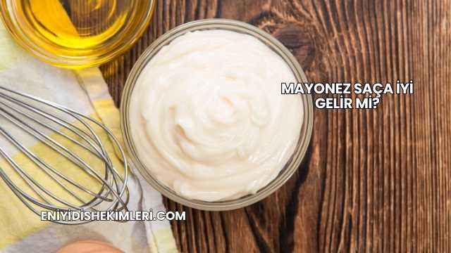 Mayonez Saça İyi Gelir mi?