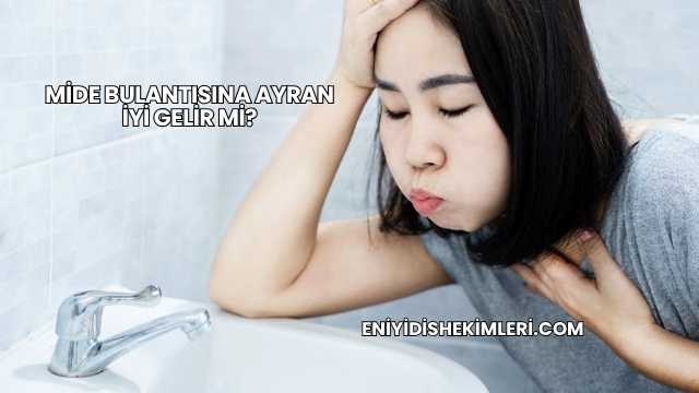 Mide Bulantısına Ayran İyi Gelir mi?