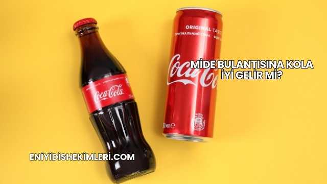 Mide Bulantısına Kola İyi Gelir mi?