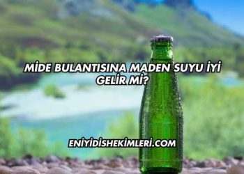 Mide Bulantısına Maden Suyu İyi Gelir mi?