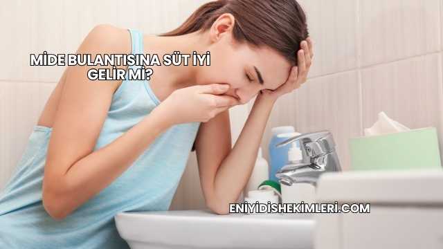 Mide Bulantısına Süt İyi Gelir mi?