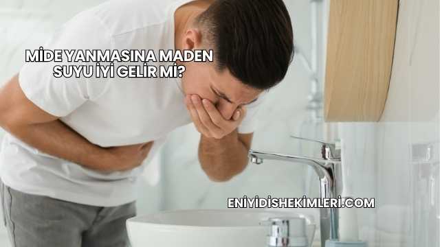 Mide Yanmasına Maden Suyu İyi Gelir mi?