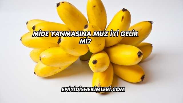Mide Yanmasına Muz İyi Gelir mi?