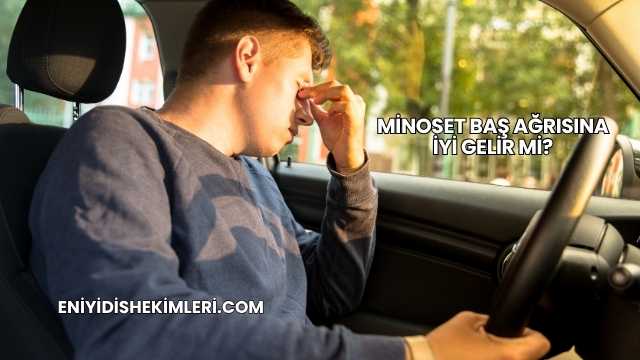 Minoset Baş Ağrısına İyi Gelir mi?