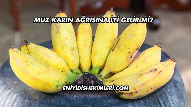 Muz Karın Ağrısına İyi Gelir mi?