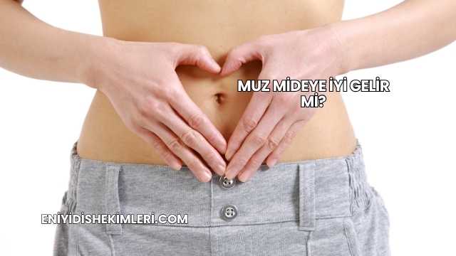 Muz Mideye İyi Gelir mi?