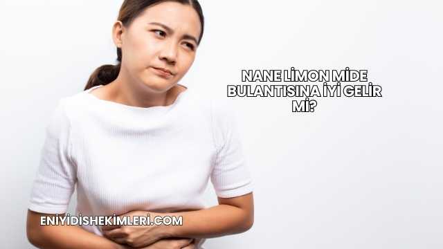 Nane Limon Mide Bulantısına İyi Gelir mi?