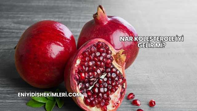 Nar Kolesterole İyi Gelir mi?