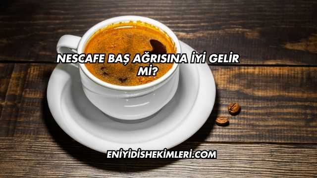 Nescafe Baş Ağrısına İyi Gelir mi?
