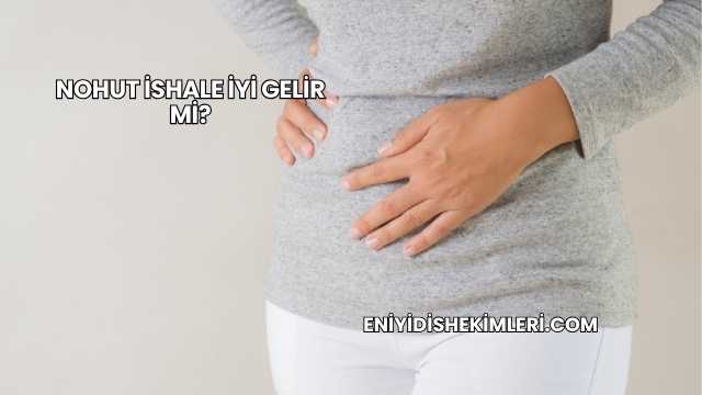Nohut İshale İyi Gelir mi?