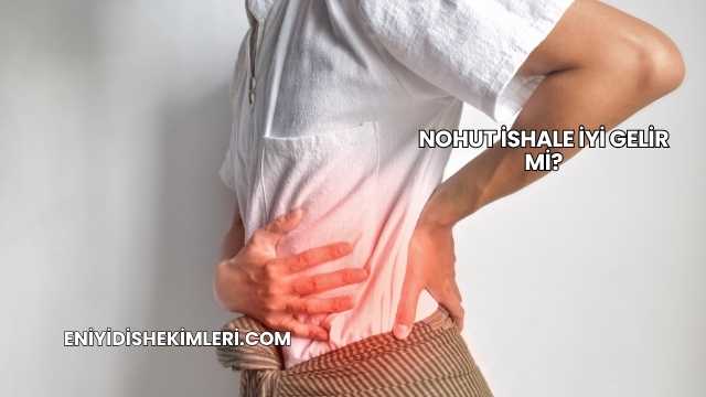 Nohut İshale İyi Gelir mi?