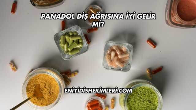 Panadol Diş Ağrısına İyi Gelir mi?