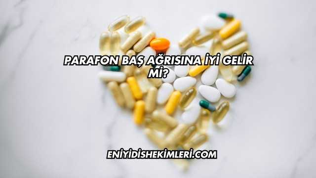 Parafon Baş Ağrısına İyi Gelir mi?
