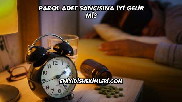 Parol Adet Sancısına İyi Gelir mi?
