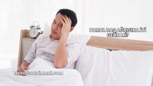 Parol Baş Ağrısına İyi Gelir mi?