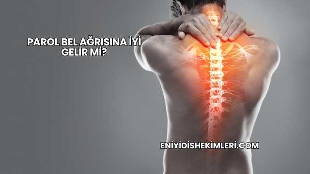 Parol Bel Ağrısına İyi Gelir mi?