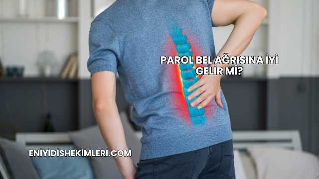 Parol Bel Ağrısına İyi Gelir mi?