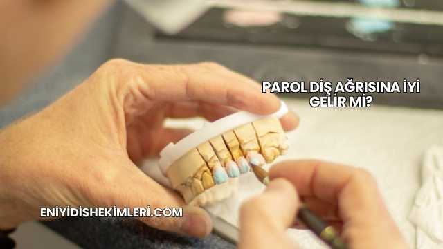 Parol Diş Ağrısına İyi Gelir mi?