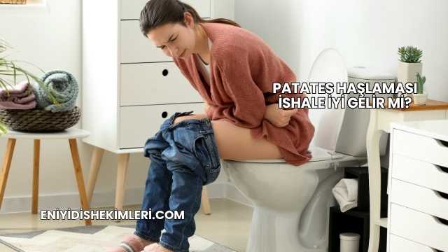 Patates Haşlaması İshale İyi Gelir mi?