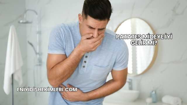Patates Mideye İyi Gelir mi?