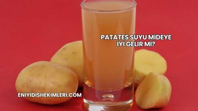 Patates Suyu Mideye İyi Gelir mi?