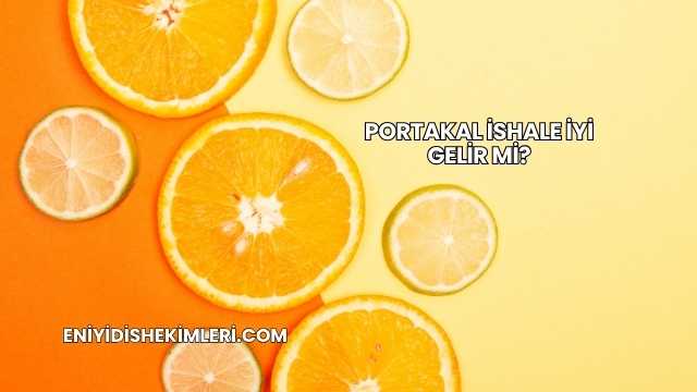 Portakal İshale İyi Gelir mi?