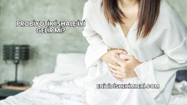 Probiyotik İshale İyi Gelir mi?