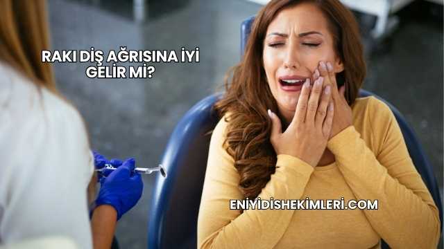 Rakı Diş Ağrısına İyi Gelir mi?